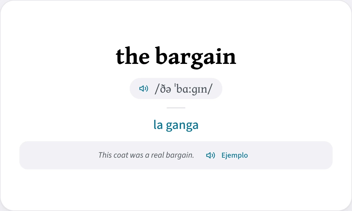 Tarjeta de repaso de Lexica: the bargain, el AFI /ðə ˈbɑːɡɪn/ con un botón para escucharlo, la traducción la ganga y el ejemplo «This coat was a real bargain» con un botón para escucharlo